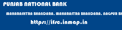 PUNJAB NATIONAL BANK  MAHARASHTRA BHANDARA, MAHARASTRA BHANDARA, NAGPUR BHANDARA  ifsc code